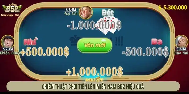 Tiến Lên Miền Nam B52 Dân Gian Đổi Thưởng Siêu Đỉnh Chiến thuật chơi Tiến Lên Miền Nam B52 hiệu quả