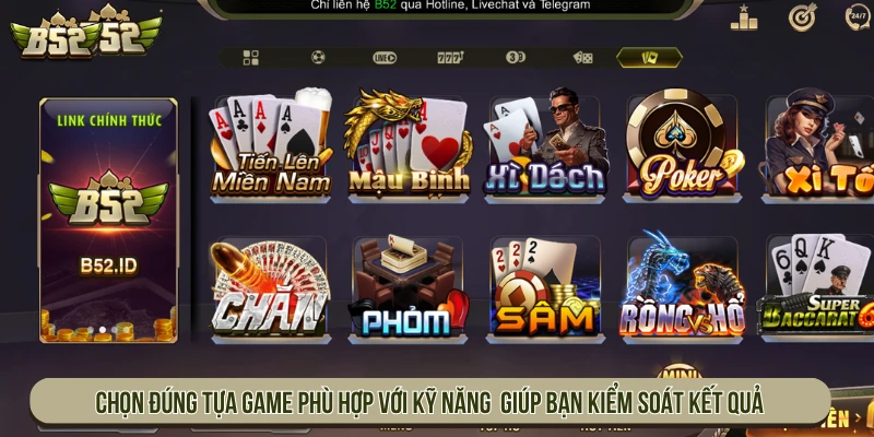 Chọn đúng tựa game đối thưởng phù hợp với kỹ năng và trình độ giúp bạn kiểm soát kết quả
