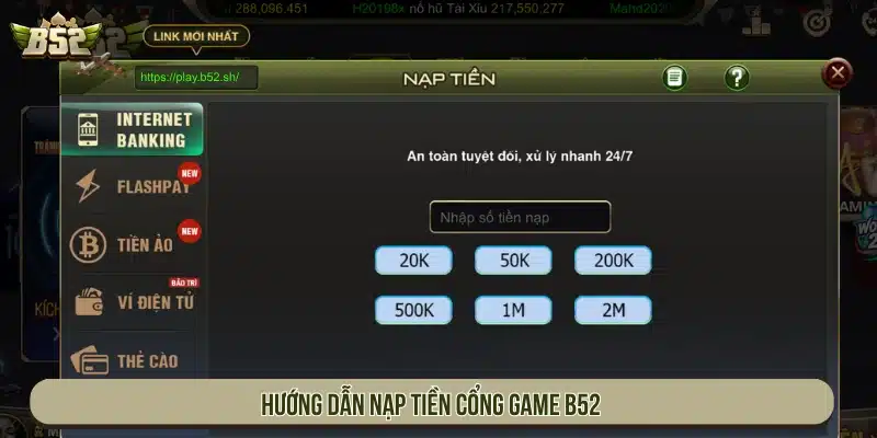 B52 | B52Club Game Bài Bom Tấn - Link Tải B52 Club Hướng dẫn nạp tiền trên cổng game