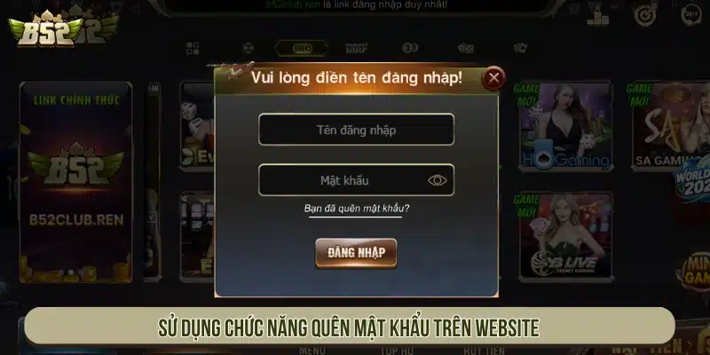 B52 | B52Club Game Bài Bom Tấn - Link Tải B52 Club Sử dụng chức năng quên mật khẩu trên website